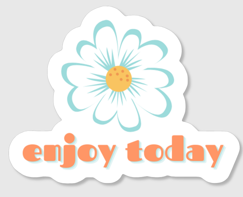 Enjoy Today Sticker Livin' Bold